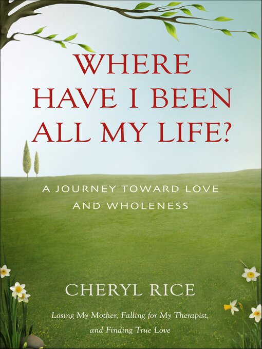 Title details for Where Have I Been All My Life? by Cheryl Rice - Available